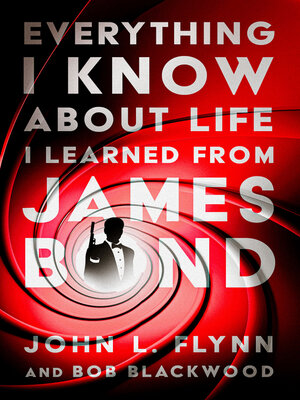 cover image of Everything I Know About Life I Learned From James Bond